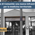 Le Case di Comunità: una nuova infrastruttura per la medicina territoriale una casa di comunità